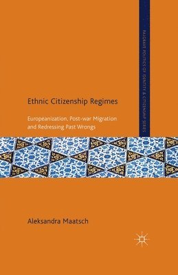 A. Maatsch - Ethnic Citizenship Regimes, Häftad