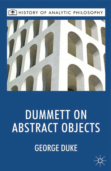 G. Duke, Michael Beaney - Dummett on Abstract Objects, Häftad