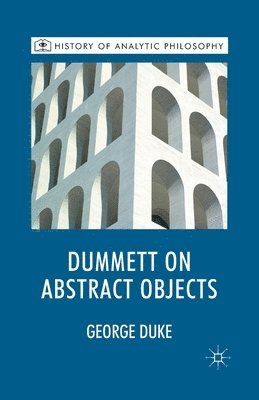 G. Duke, Michael Beaney - Dummett on Abstract Objects, Häftad