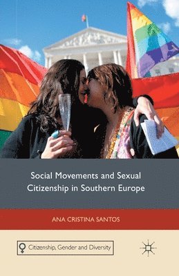 Social Movements and Sexual Citizenship in Southern Europe 1