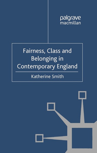 K. Smith - Fairness, Class and Belonging in Contemporary England, Häftad