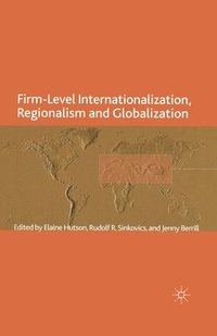 bokomslag Firm-Level Internationalization, Regionalism and Globalization