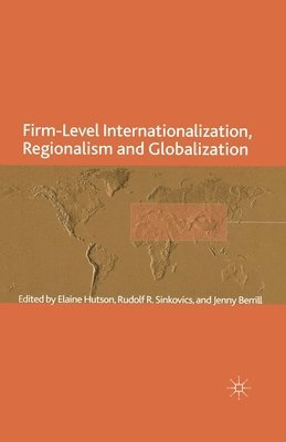J. Berrill, E. Hutson, R. Sinkovics - Firm-Level Internationalization, Regionalism and Globalization, Häftad