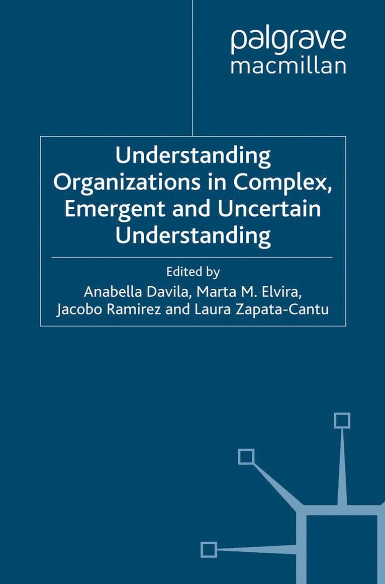 Anabella Davila, Marta Elvira, Jacobo Ramirez, Laura Zapata-Cantu - Understanding Organizations in Complex, Emergent and Uncertain Environments, Häftad