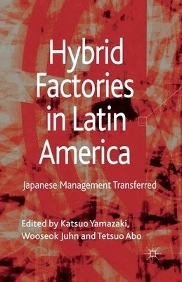 Katsuo Yamazaki, Tetsuo Abo, JuhnWooseok Juhn, Juhnwooseok Juhn, J. Wooseok - Hybrid Factories in Latin America, Häftad