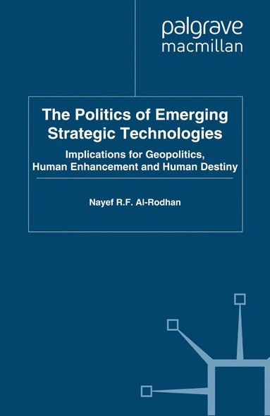 Nayef R.F. Al-Rodhan - Politics of Emerging Strategic Technologies, Häftad