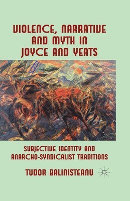 bokomslag Violence, Narrative and Myth in Joyce and Yeats