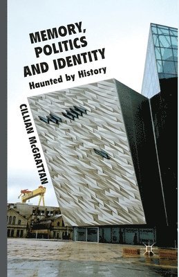 C. McGrattan - Memory, Politics and Identity, Häftad