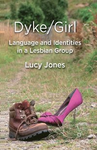 bokomslag Dyke/Girl: Language and Identities in a Lesbian Group