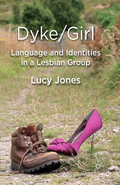 L. Jones - Dyke/Girl: Language and Identities in a Lesbian Group, Häftad