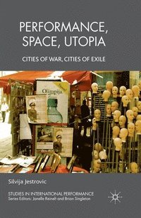 bokomslag Performance, Space, Utopia