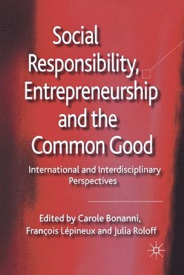 Social Responsibility, Entrepreneurship and the Common Good 1