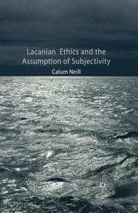 bokomslag Lacanian Ethics and the Assumption of Subjectivity
