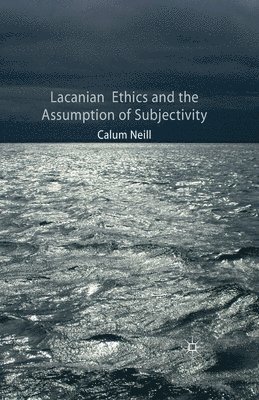 bokomslag Lacanian Ethics and the Assumption of Subjectivity