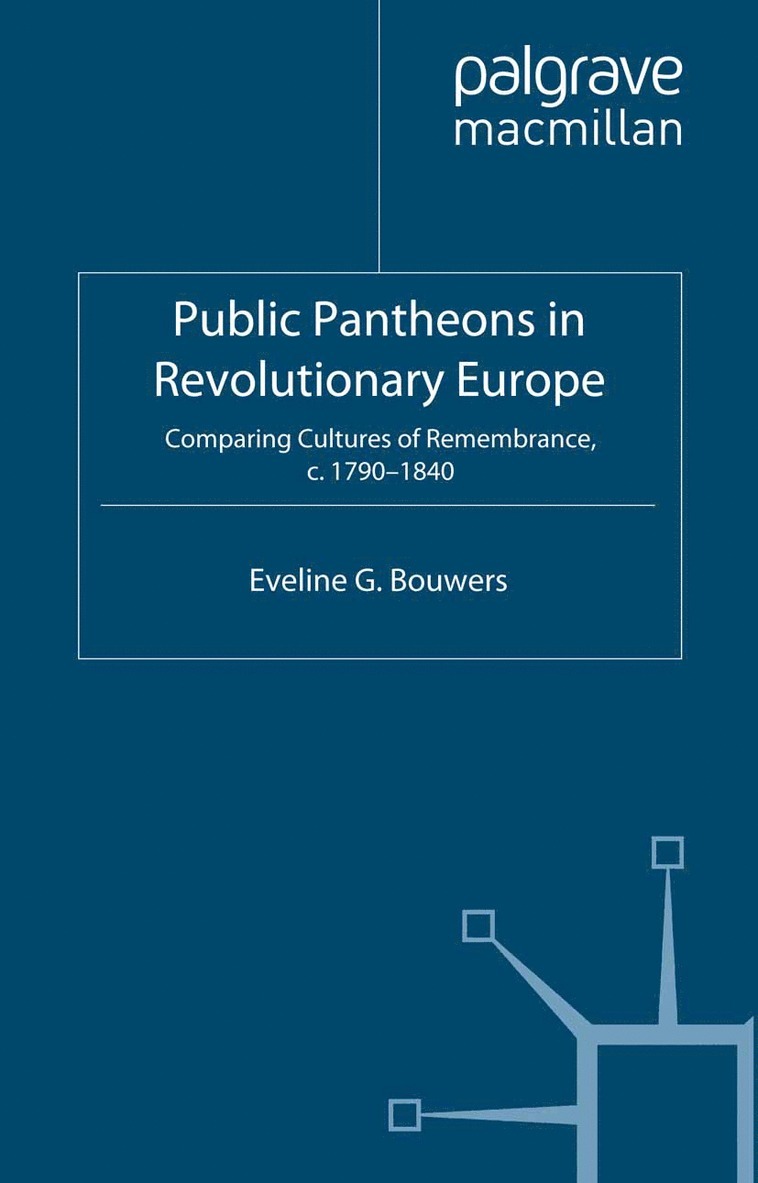 E. Bouwers - Public Pantheons in Revolutionary Europe, Häftad