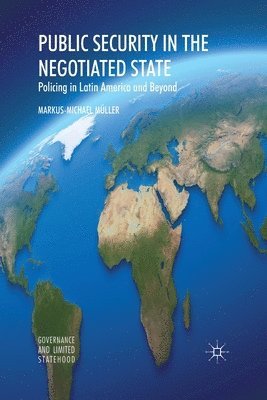 Markus-Michael Müller - Public Security in the Negotiated State, Häftad