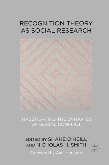 Shane O'Neill, Nicholas H. Smith - Recognition Theory as Social Research, Häftad
