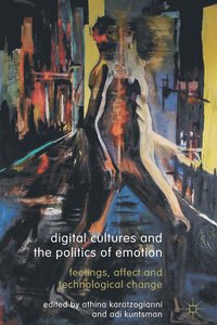 bokomslag Digital Cultures and the Politics of Emotion