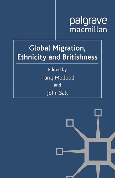 T. Modood, J. Salt - Global Migration, Ethnicity and Britishness, Häftad