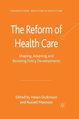 H. Dickinson, R. Mannion - Reform of Health Care, Häftad