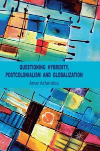 bokomslag Questioning Hybridity, Postcolonialism and Globalization