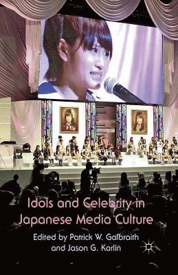 Idols and Celebrity in Japanese Media Culture 1