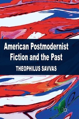 bokomslag American Postmodernist Fiction and the Past