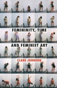 bokomslag Femininity, Time and Feminist Art