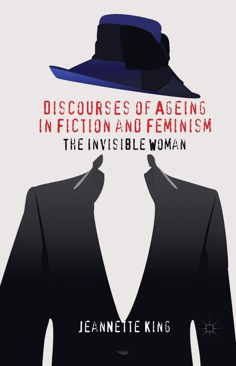 J. King - Discourses of Ageing in Fiction and Feminism, Häftad