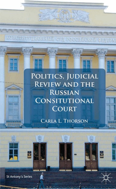 C. Thorson - Politics, Judicial Review, and the Russian Constitutional Court, Häftad