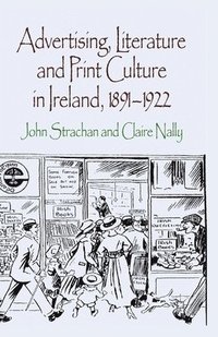 bokomslag Advertising, Literature and Print Culture in Ireland, 1891-1922