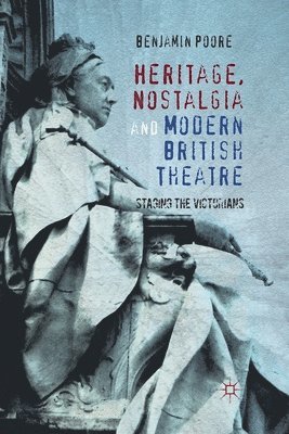 Heritage, Nostalgia and Modern British Theatre 1