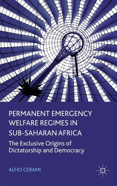 Alfio Cerami - Permanent Emergency Welfare Regimes in Sub-Saharan Africa, Häftad