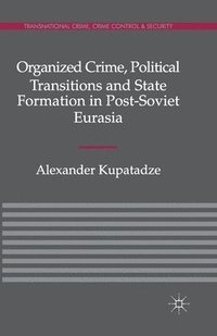 bokomslag Organized Crime, Political Transitions and State Formation in Post-Soviet Eurasia