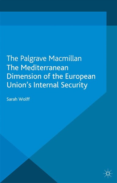 S. Wolff - Mediterranean Dimension of the European Union's Internal Security, Häftad