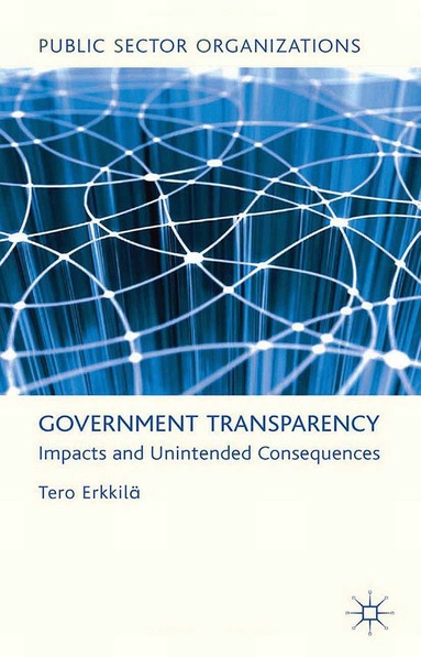 T. Erkkilä - Government Transparency, Häftad