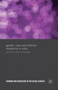 bokomslag Gender, Class and Reflexive Modernity in India