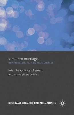 B. Heaphy, C. Smart, A. Einarsdottir - Same Sex Marriages, Häftad