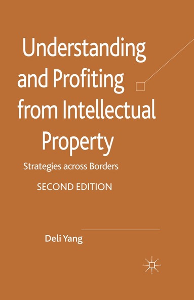 D. Yang - Understanding and Profiting from Intellectual Property, Häftad
