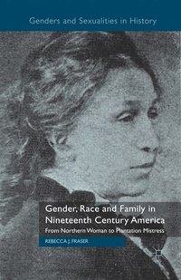 bokomslag Gender, Race and Family in Nineteenth Century America