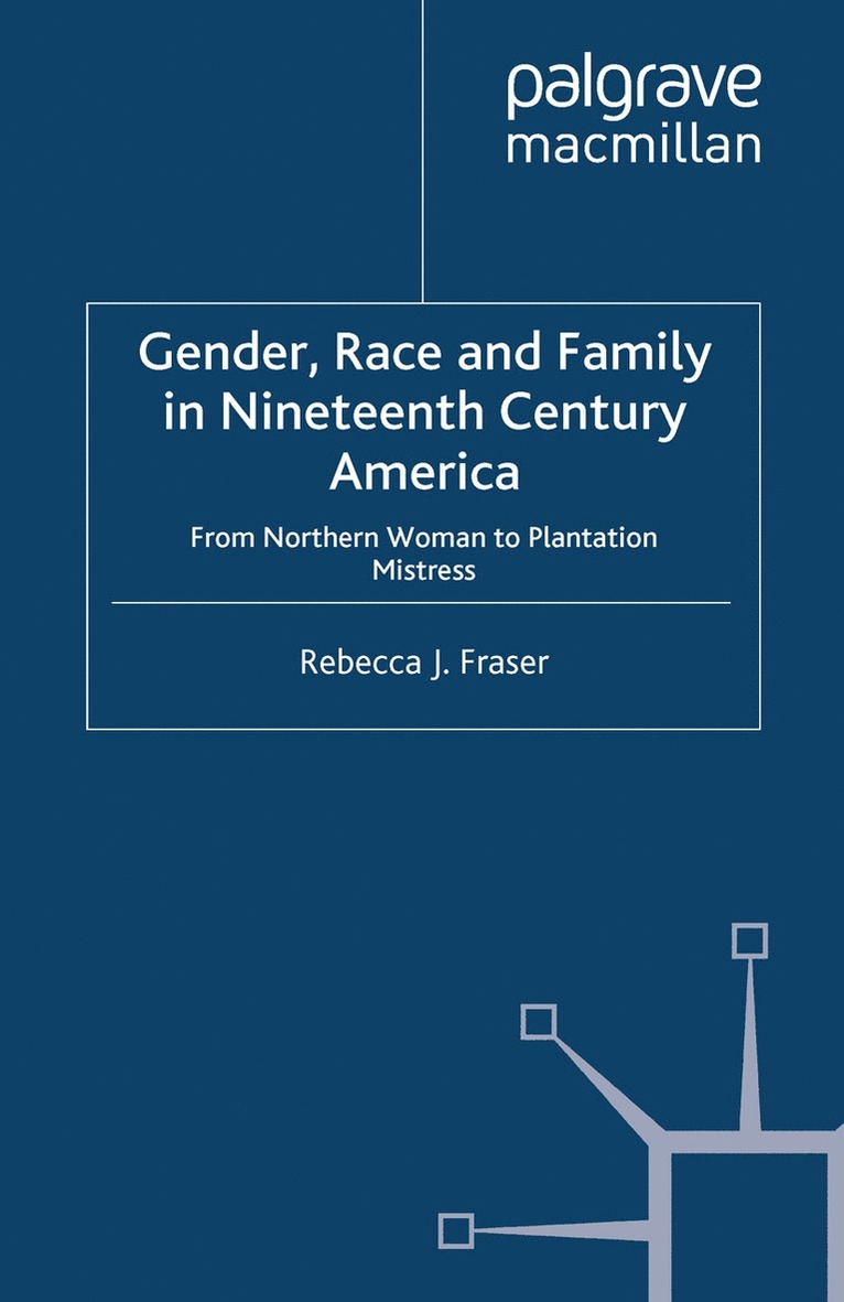Rebecca Fraser - Gender, Race and Family in Nineteenth Century America, Häftad
