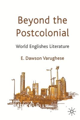 Varughese E. Dawson, Kenneth A. Loparo, E. Dawson Varughese, Kenneth A Loparo - Beyond the Postcolonial, Häftad