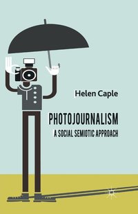 bokomslag Photojournalism: A Social Semiotic Approach