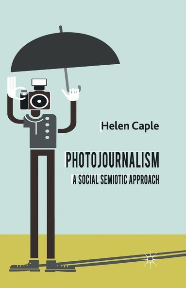 bokomslag Photojournalism: A Social Semiotic Approach