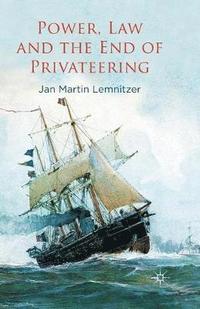 bokomslag Power, Law and the End of Privateering