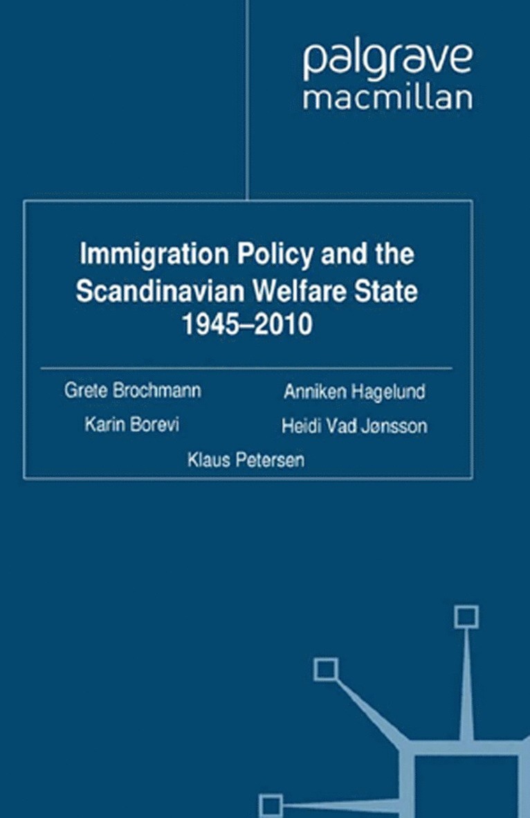 Immigration Policy and the Scandinavian Welfare State 1945-2010 1