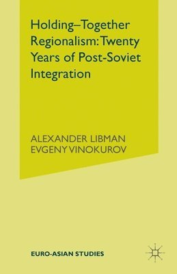 bokomslag Holding-Together Regionalism: Twenty Years of Post-Soviet Integration