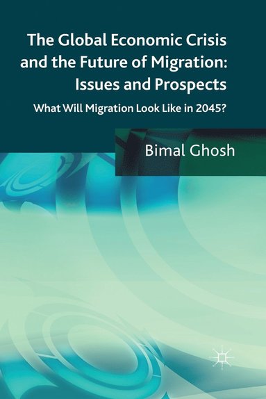 bokomslag Global Economic Crisis and the Future of Migration: Issues and Prospects