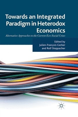 Towards an Integrated Paradigm in Heterodox Economics 1