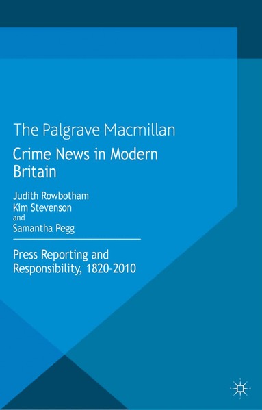 Judith Rowbotham, Kim Stevenson, Samantha Pegg - Crime News in Modern Britain, Häftad